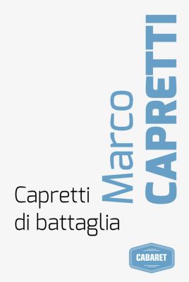 MARCO CAPRETTI  in “Capretti di Battaglia”